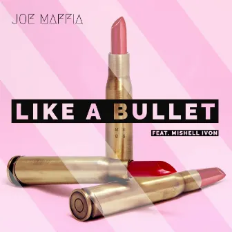 Like a Bullet by Joe Maffia