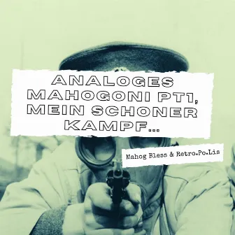 Analoges Mahogoni Pt1, MEIN SCHONER KAMPF... (MY BEAUTIFUL STRUGGLE) by Mahog Bless