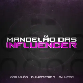 Mandelão das Influencer by DJ MISTÉRIO 7