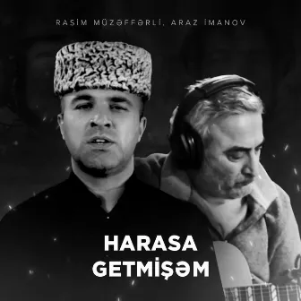 Harasa Getmişəm by Araz Imanov