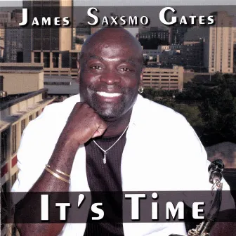 It's Time by James Saxsmo Gates