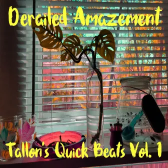 Tallon's Quick Beats, Vol. 1 by Derailed Amazement