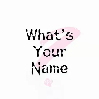 What's Your Name by SIRI