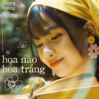 Hoa Nào Hoa Trắng by Dương Hoàng Yến