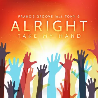 Alright (Take My Hand) by Francis Groove