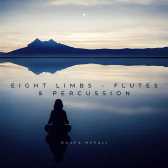 Eight limbs - Flutes & Percussion by Dakpa Nepali