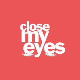 Close My Eyes by Tom Evans