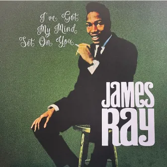 James Ray: I've Got My Mind On You by James Ray