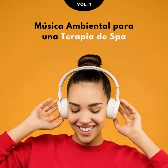 Música Ambiental Para Una Terapia De Spa Vol. 1 by Reino de Música de Spa