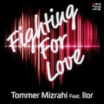 Fighting for Love by Tommer Mizrahi