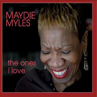 The Ones I Love by Maydie Myles