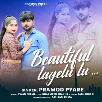 Beautiful Lagelu (Love Song) by Parmod Pyare