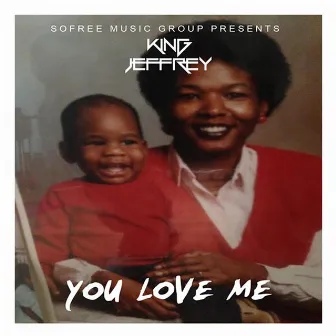 You Love Me by King Jeffrey