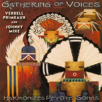 Gathering of Voices - Harmonized Peyote Songs by Verdell Primeaux