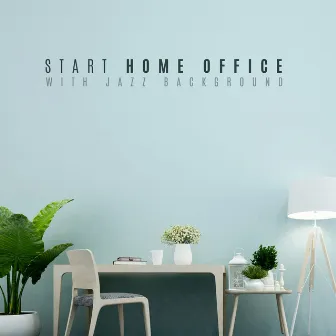 Start Home Office with Jazz Background by Male Jazz Background Tracks