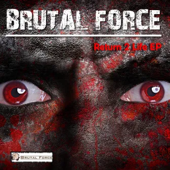 Return 2 Life EP by Brutal Force