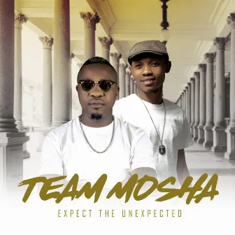 Expect The Unexpected by Team Mosha