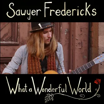 What a Wonderful World by Sawyer Fredericks