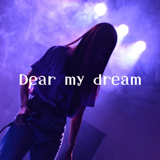 Dear my dream - The Story