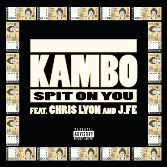 Spit On You by Kambo