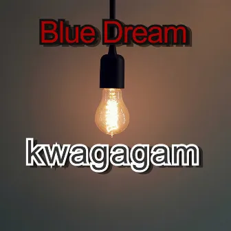 Kwagagam by Blue Dream