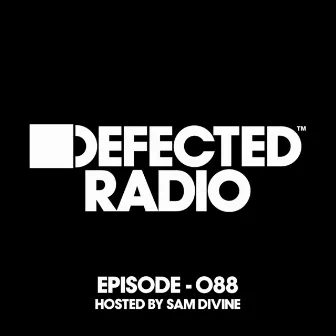 Defected Radio Episode 088 (hosted by Sam Divine) by Defected Radio