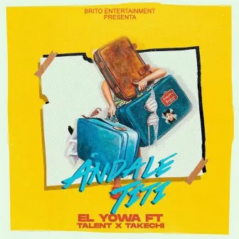 Andale Titi (Con el Yowa, Takechi) by El Talent