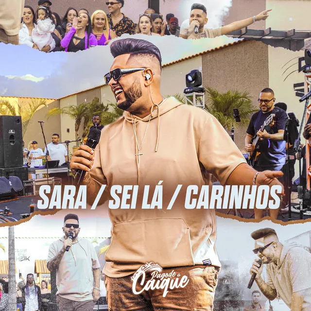 Sara / Sei Lá / Carinhos