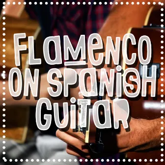 Flamenco on Spanish Guitar by Unknown Artist