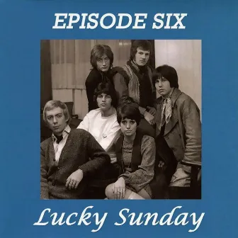 Lucky Sunday by Episode Six