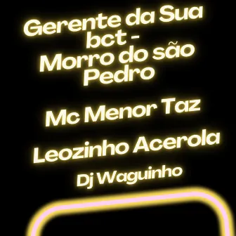 Gerente da Sua Bct - Morro do São Pedro by Mc Menor Taz