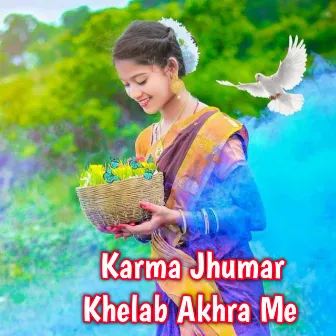 Karma Jhumar Khelab Akhra Me by Khushi Manikpuri