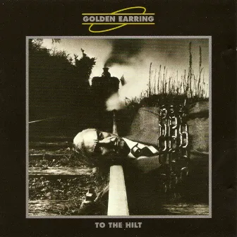 To The Hilt by Golden Earring