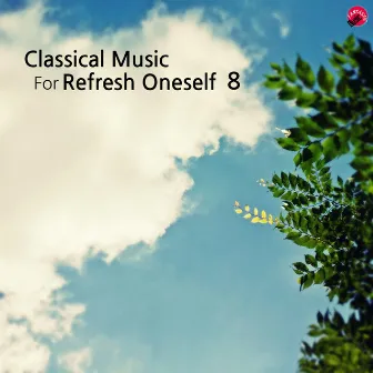 Classical music for Refresh oneself 8 by Happy classic