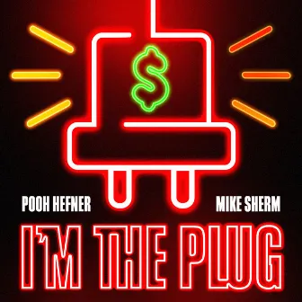 I'm the Plug (feat Mike Sherm) by Pooh Hefner