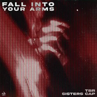 Fall Into Your Arms by Sisters Cap