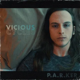 Vicious Cycles by P.A.R.KER