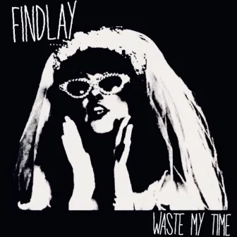 Waste My Time by Findlay