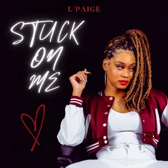 Stuck On Me by L'Paige