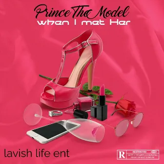 When I Met Her by Prince the Model