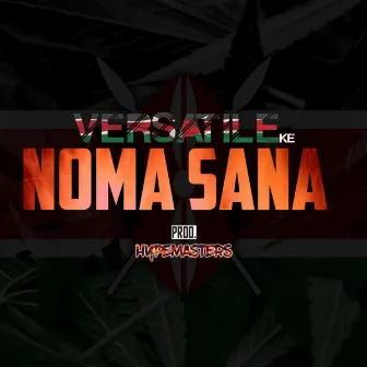 Noma Sana by Versatile Kenya