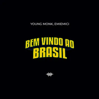 BEM VINDO AO BRASIL by EmiEmiCi