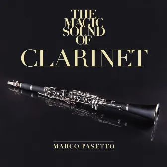 The Magic Sound of Clarinet by Marco Pasetto