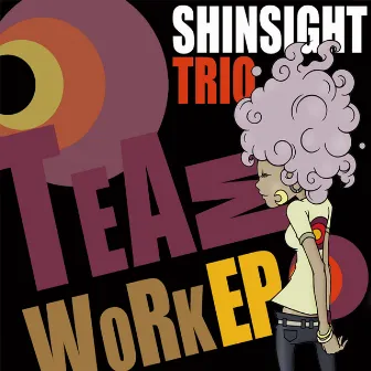 Teamwork EP by ShinSight Trio