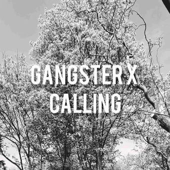 CALLING by GANGSTER X