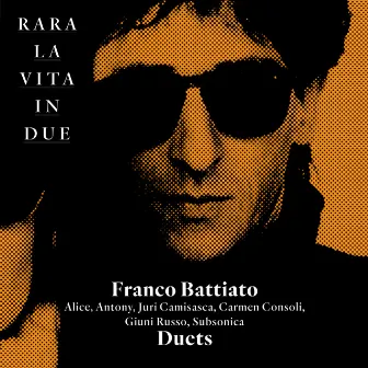 Rara la Vita in Due Franco Battiato Duets by Franco Battiato