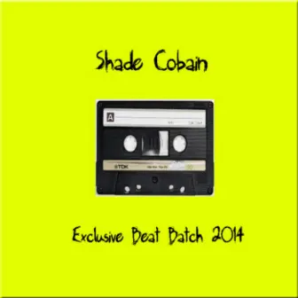 Exclusive Beat Batch '14 by Shade Cobain