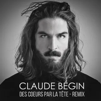 Des cœurs par la tête (Remix) by Claude Bégin