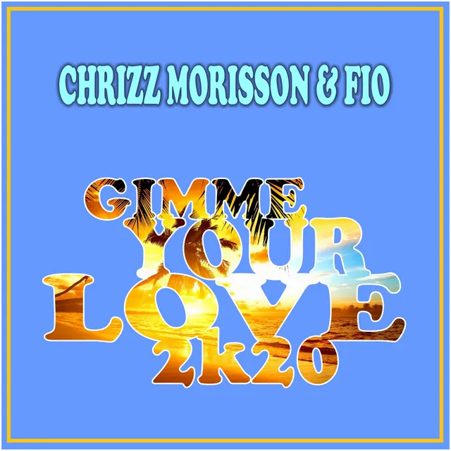 Gimme Your Love 2k20