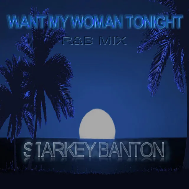 Want My Woman Tonight R&B Mix